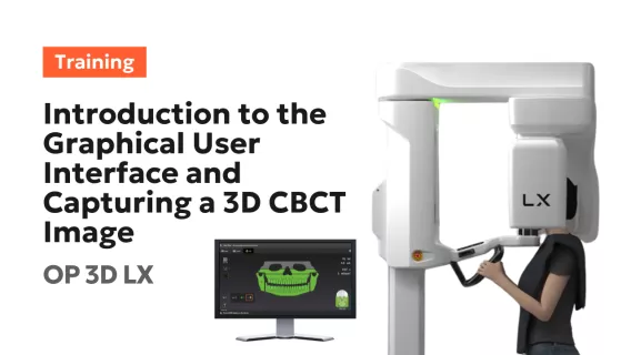 Introduction to the Graphical User Interface and Capturing a 3D CBCT Image - OP 3D LX